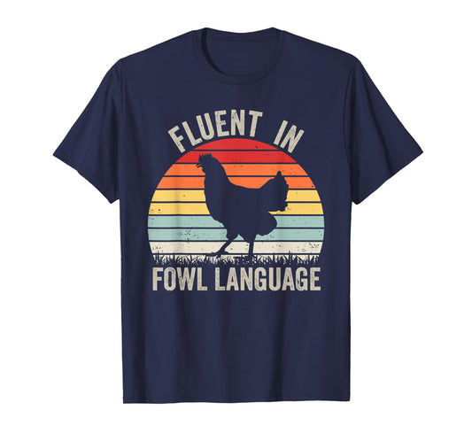Fluent In Fowl Language Funny Chicken Owner Raising Hens T-Shirt