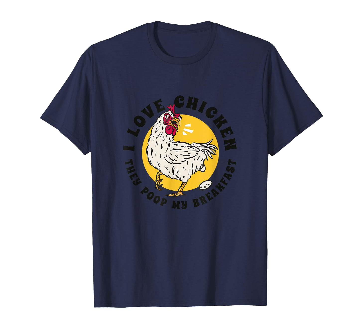 I Love Chicken They Poop My Breakfast Funny Quote Graphic T-Shirt