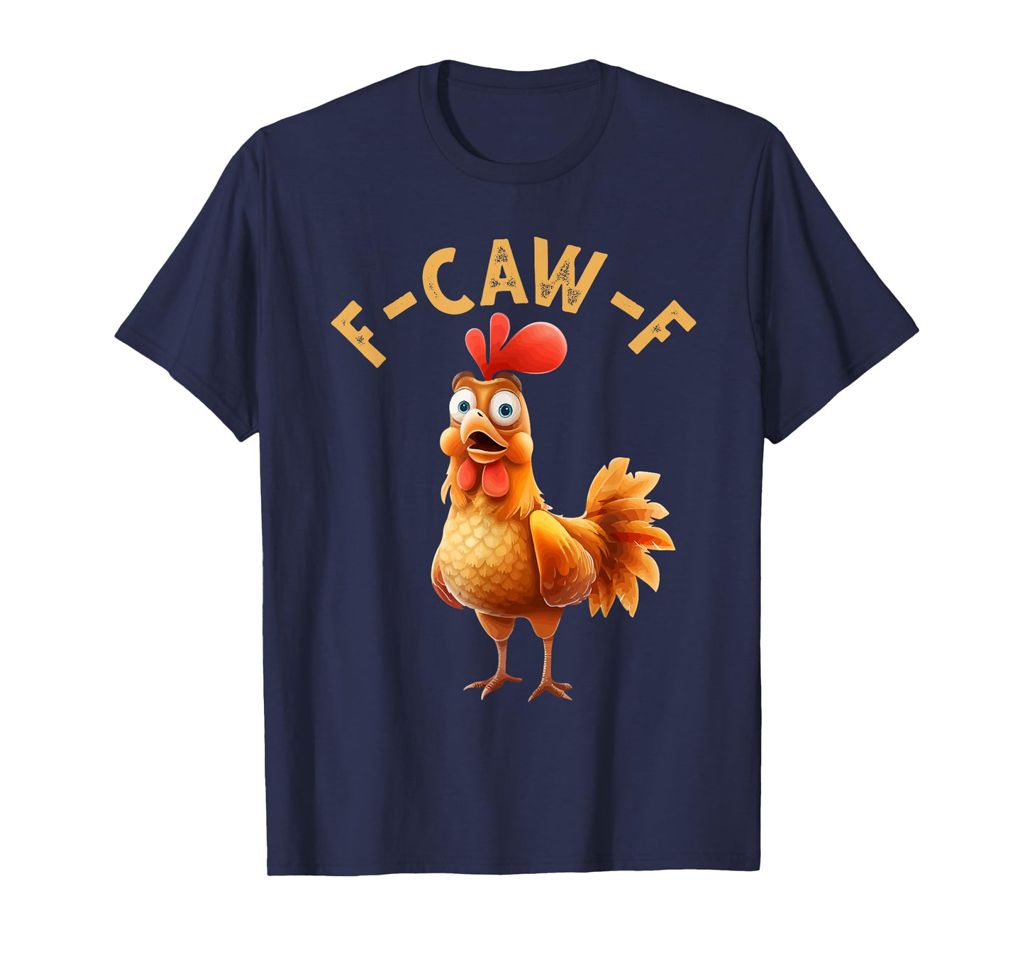 F-Caw-F Funny Chicken Humor F-Caw-F Quote Rooster Meme T-Shirt