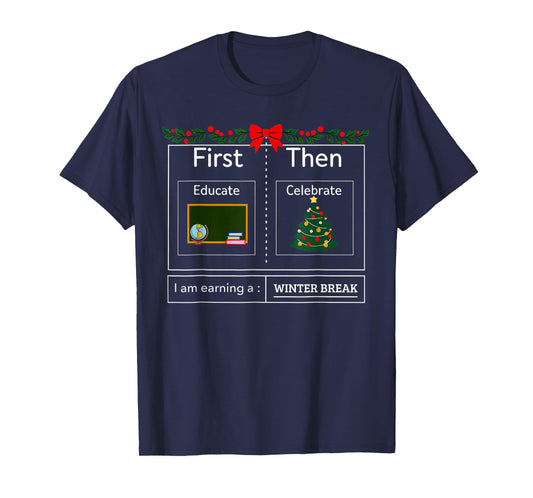 First Educate Then Celebrate Winter Break Christmas Teacher T-Shirt