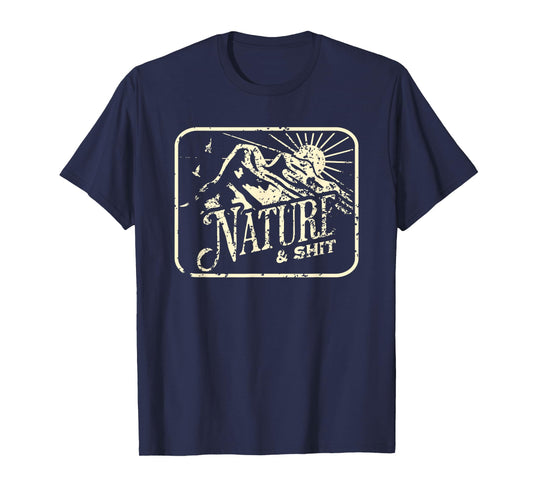Nature and Shit Funny Hiking Camping Hiker Camper RV Outdoor T-Shirt