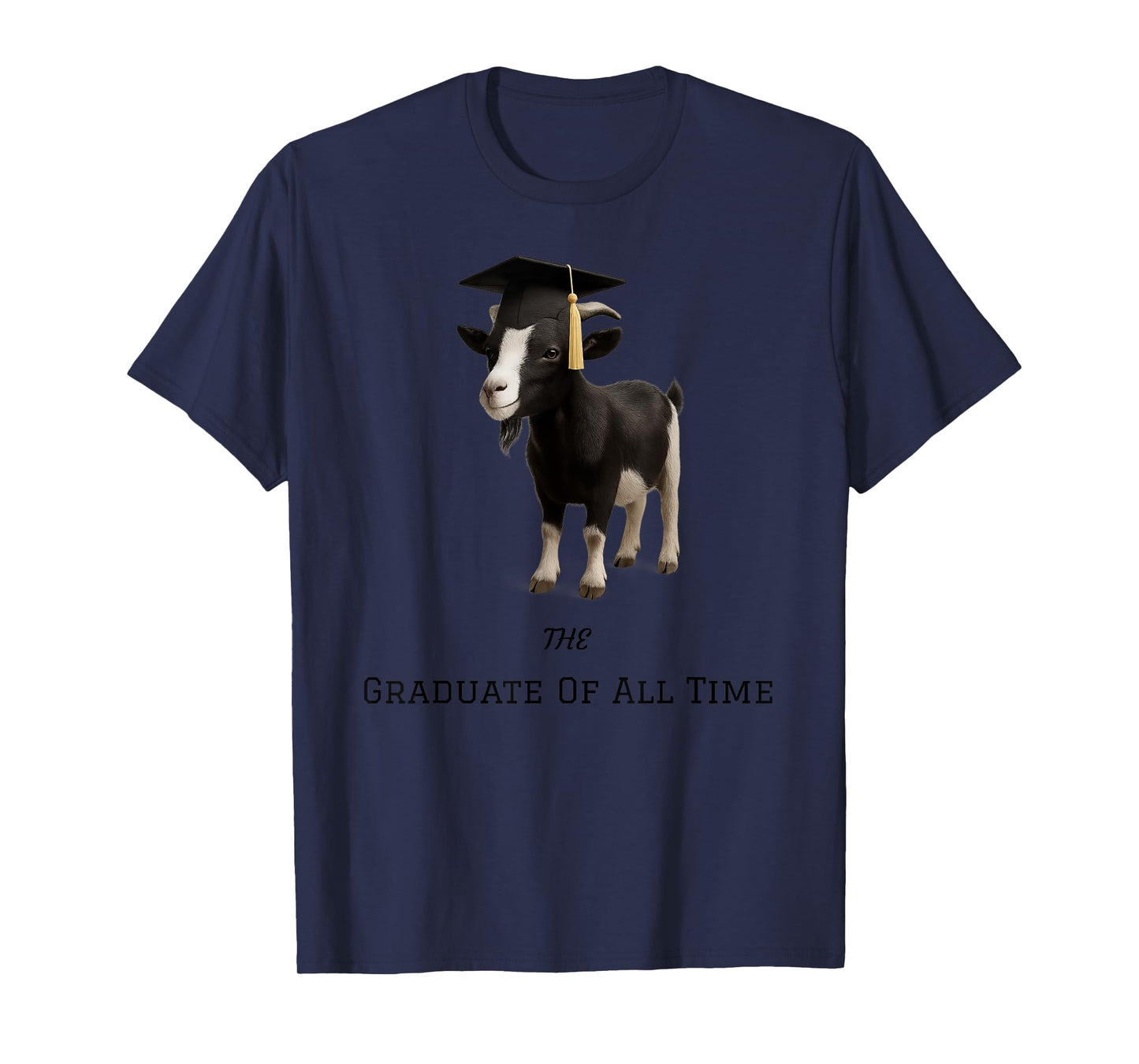The Graduate Of All Time GOAT Funny 2025 Graduation Gift T-Shirt