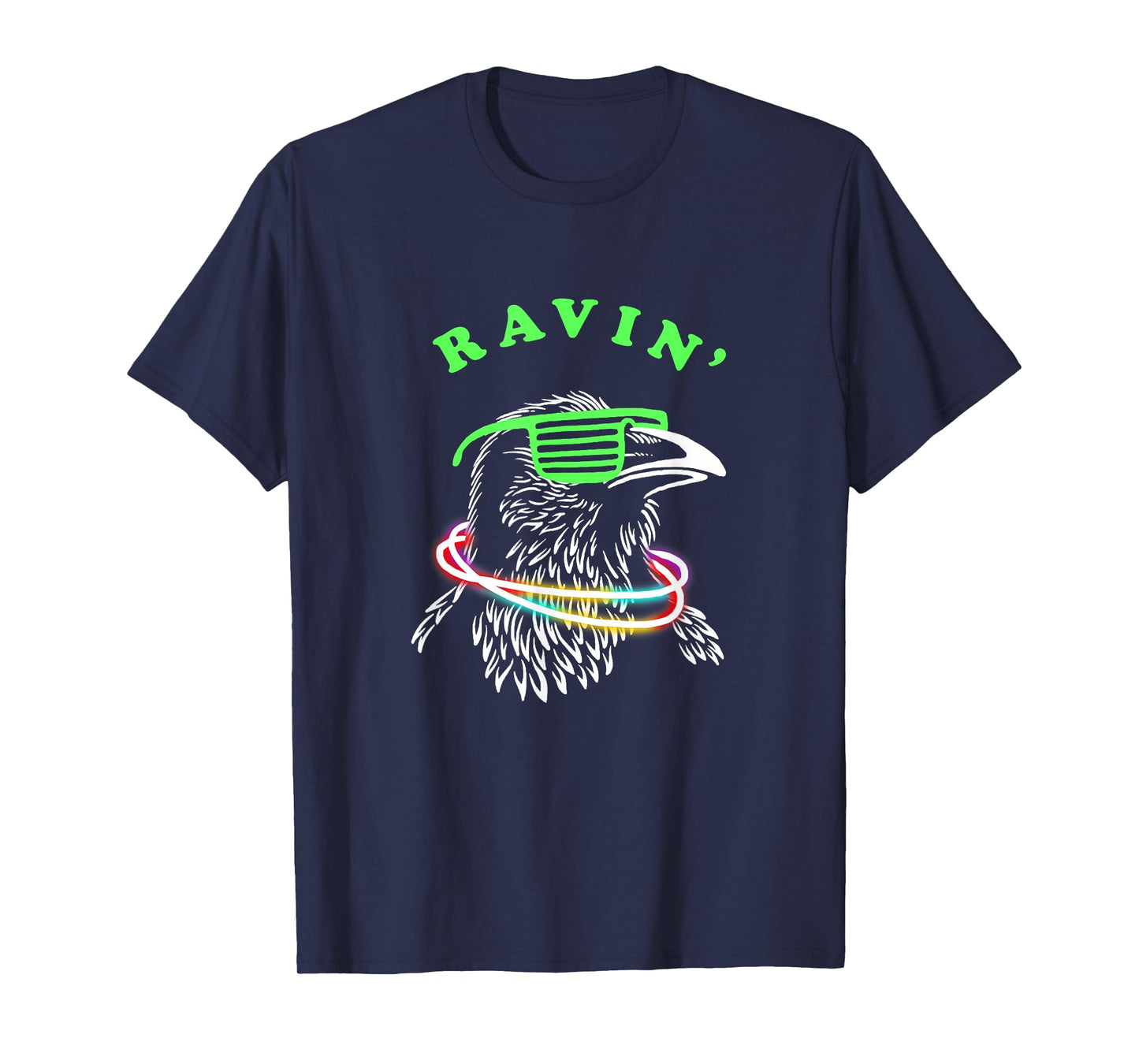 Ravin Raven T-Shirt - Rave Party Neon Bird Funny Tee T-Shirt