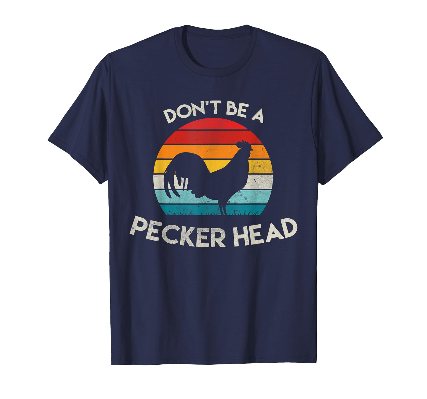 Retro Don't Be A Peckerhead Rooster Old School Chicken Lover T-Shirt