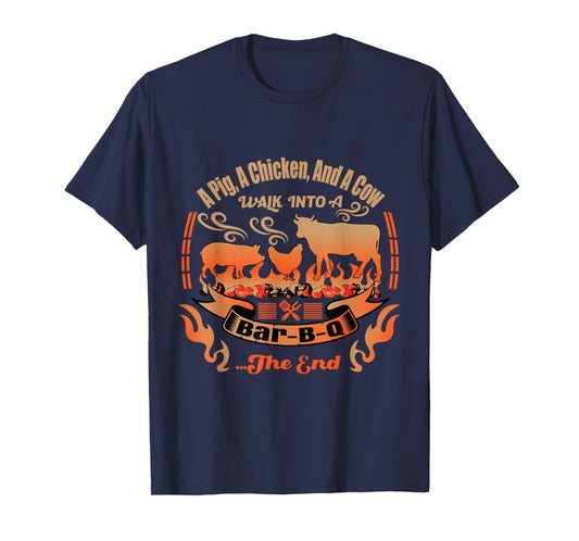 A Cow, A Pig and A Chicken Walk Into a Bar B Q - BBQ T-Shirt