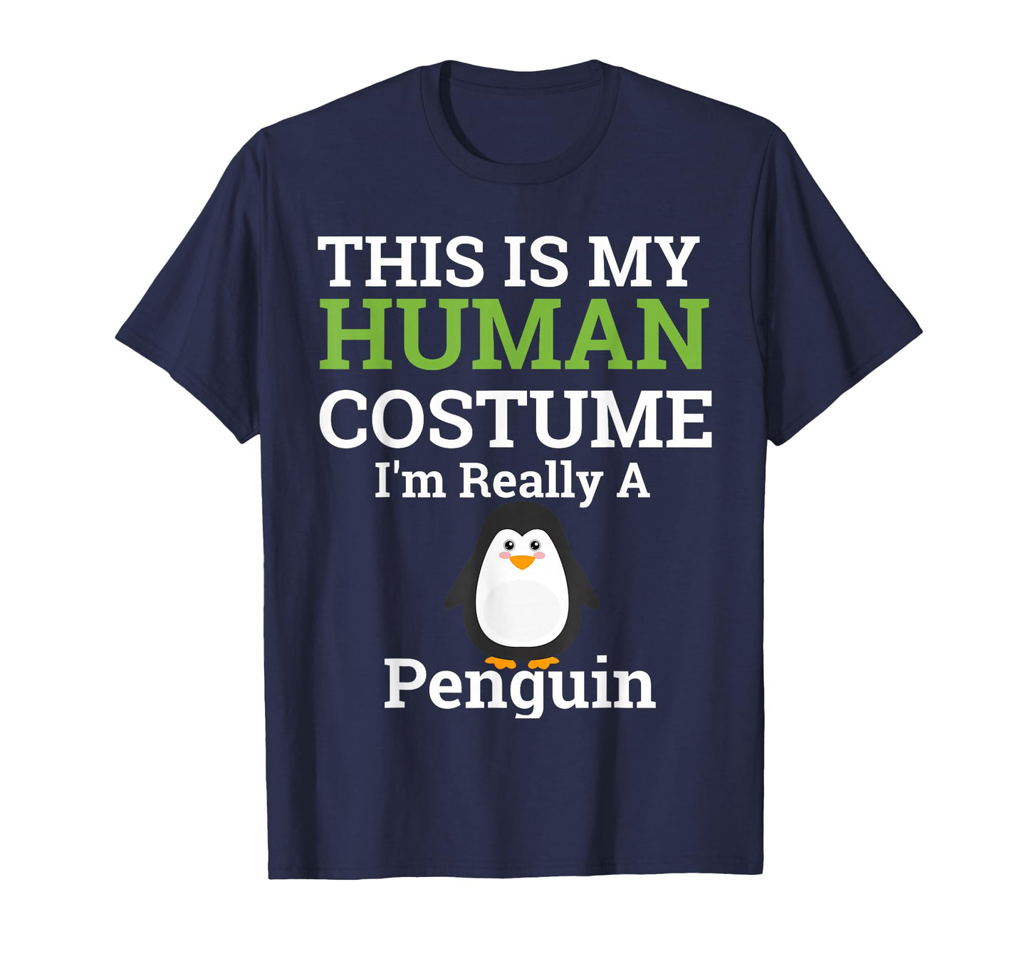This is My Human Costume I'm Really a Penguin Halloween T-Shirt