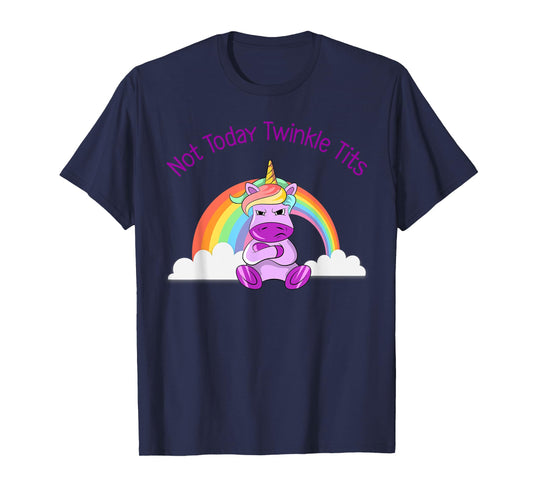 Not Today Twinkle Tits Unicorn Shirt T-Shirt