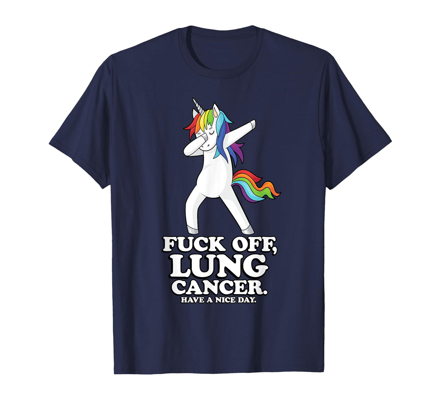 Fuck Off Lung Cancer Quote | Dabbing Unicorn | Funny Gift T-Shirt