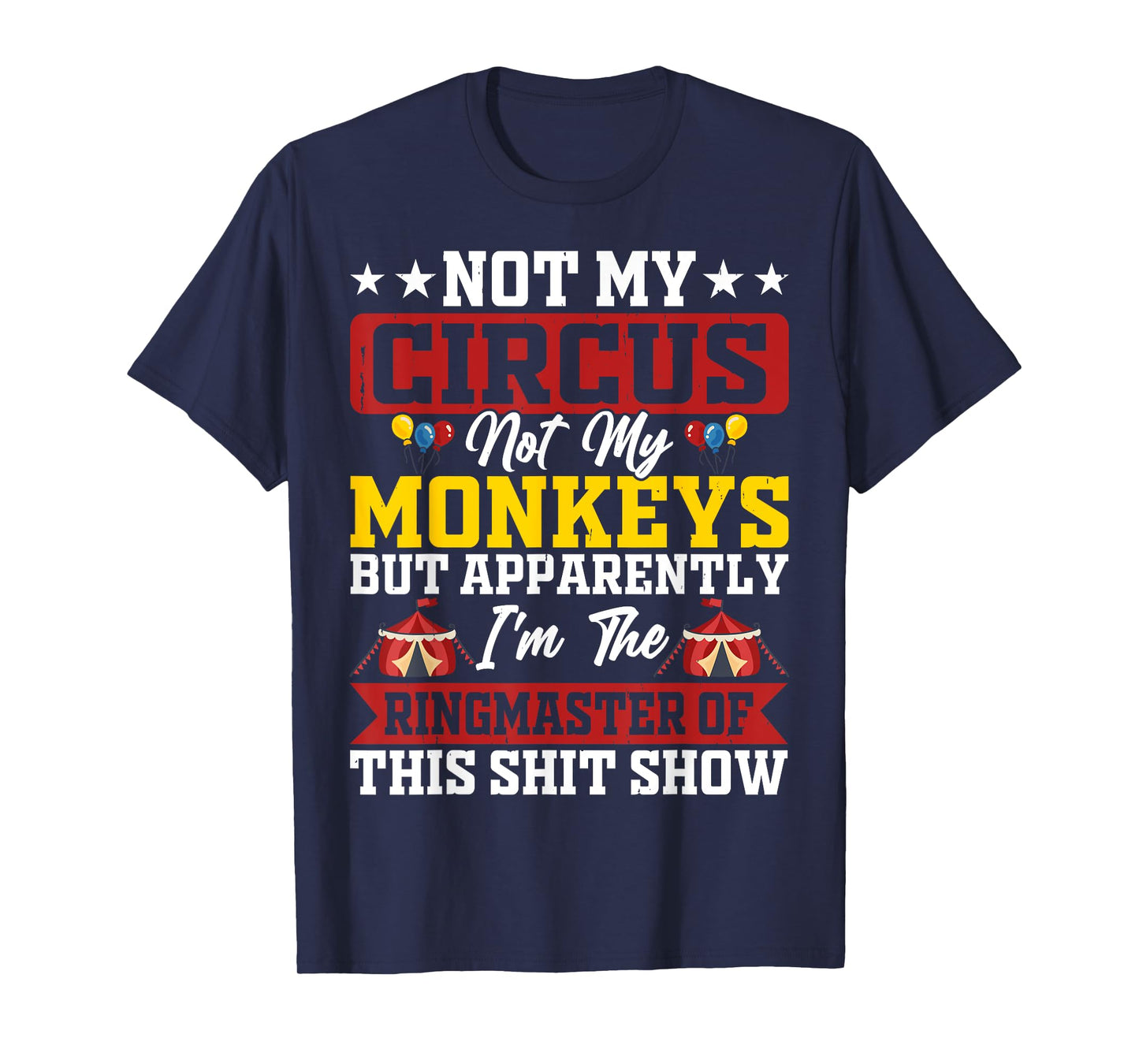 Not My Circus Not My Monkeys Ringmaster Shitshow T-Shirt