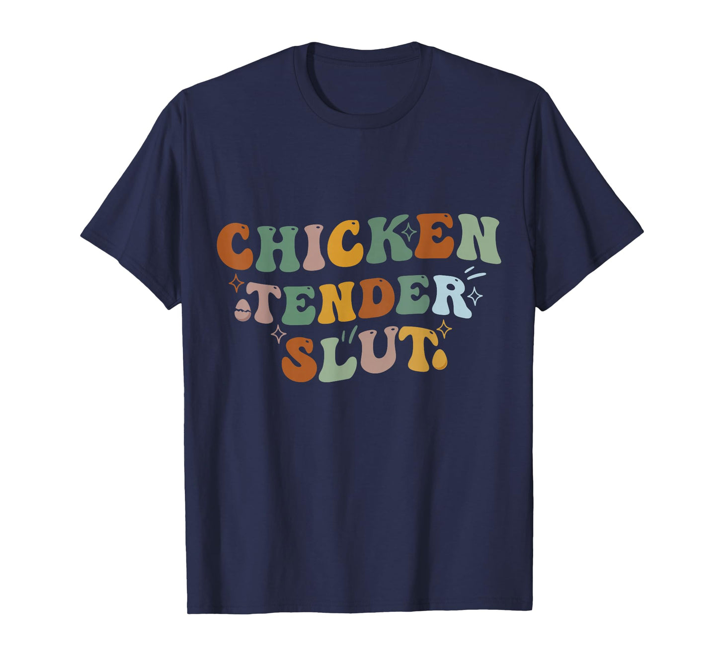 Funny Groovy Chicken Tender Slut T-Shirt