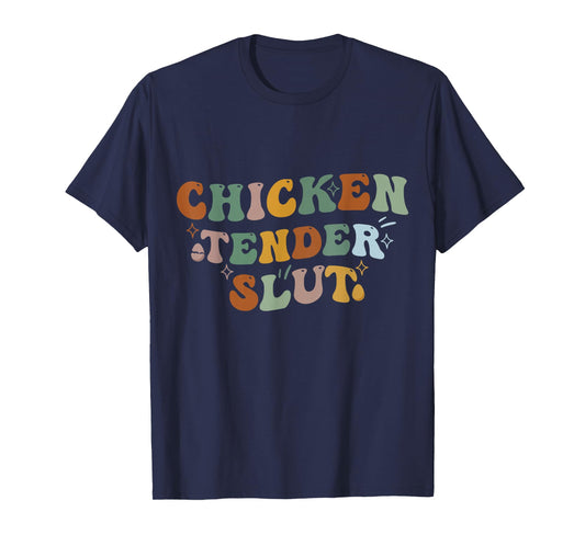 Funny Groovy Chicken Tender Slut T-Shirt