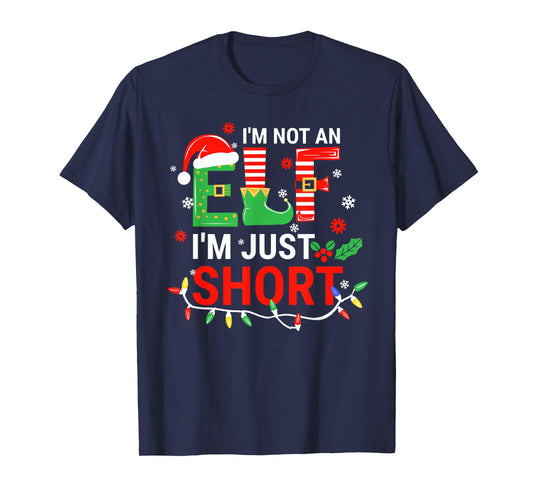 I'm Not An Elf I'm Just Short Shirt Men Women Christmas T-Shirt