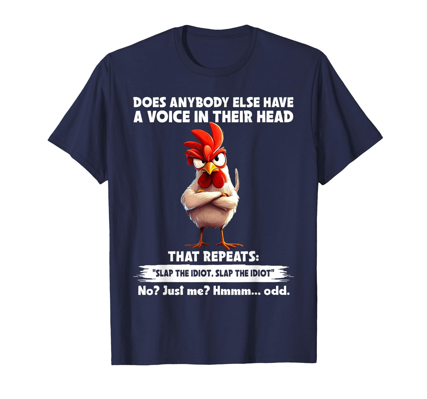 Does Anybody Else Have A Voice in Their Head Funny Chicken T-Shirt