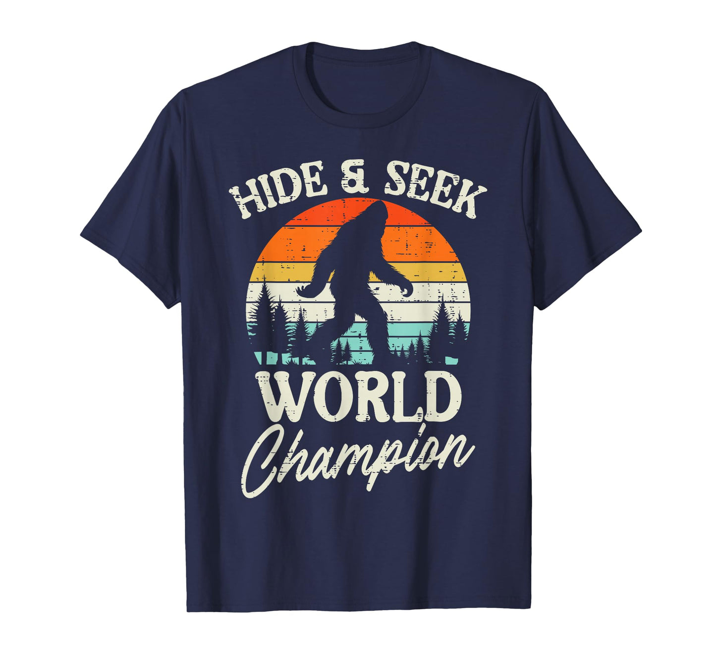 Sasquatch Hide Seek World Champion Bigfoot Women Men Kids T-Shirt