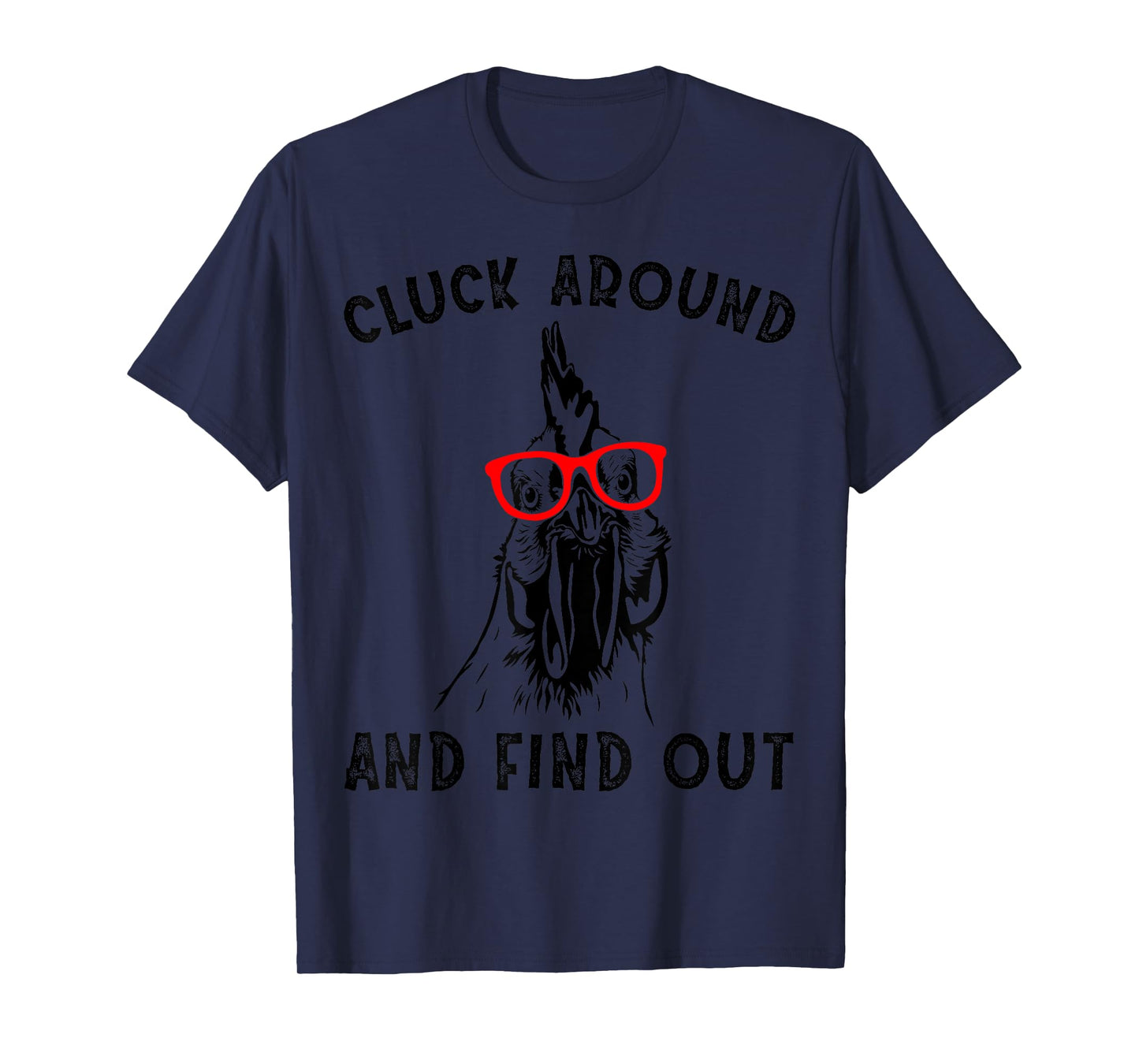 Cluck Around And Find Out Funny Chicken Rooster T-Shirt