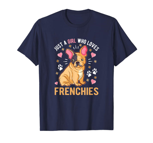 Just A Girl Who Loves Frenchies French Bulldog T-Shirt