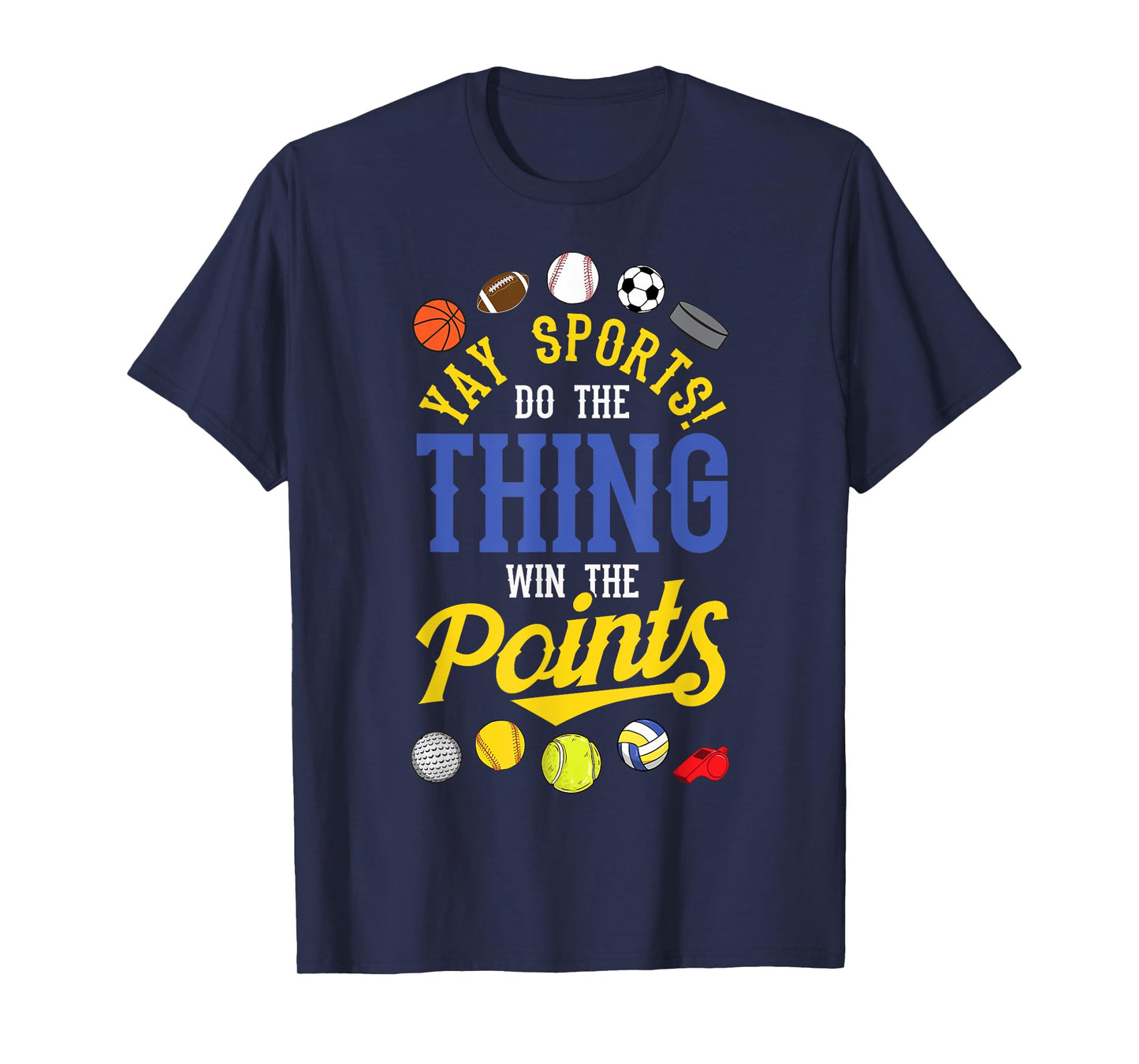 Funny YAY Sports Do The Thing Win The Points shirt Sport Fan T-Shirt