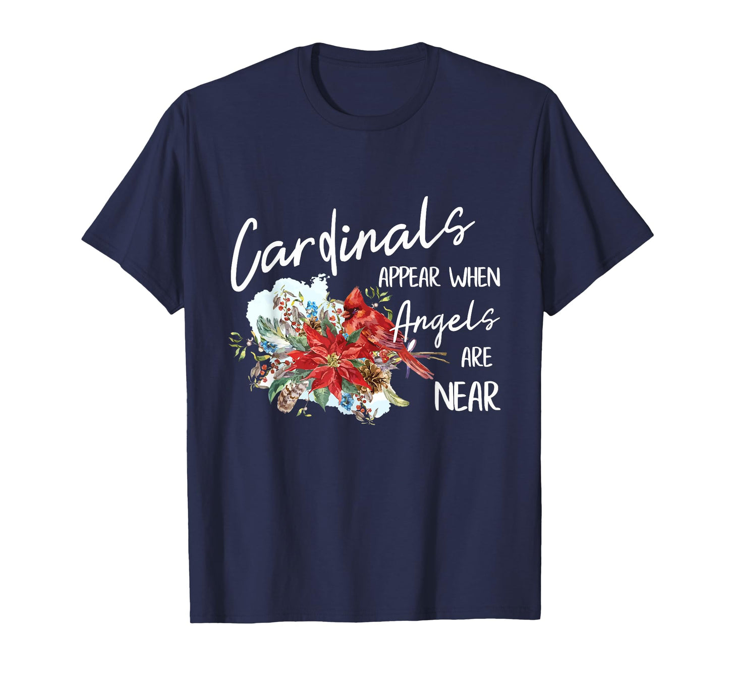 Red Cardinals Appear When Angels Are Near Bird Lover Gift T-Shirt