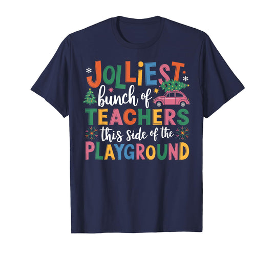 Jolliest Bunch Of Teachers This Side Of The Playground Xmas T-Shirt