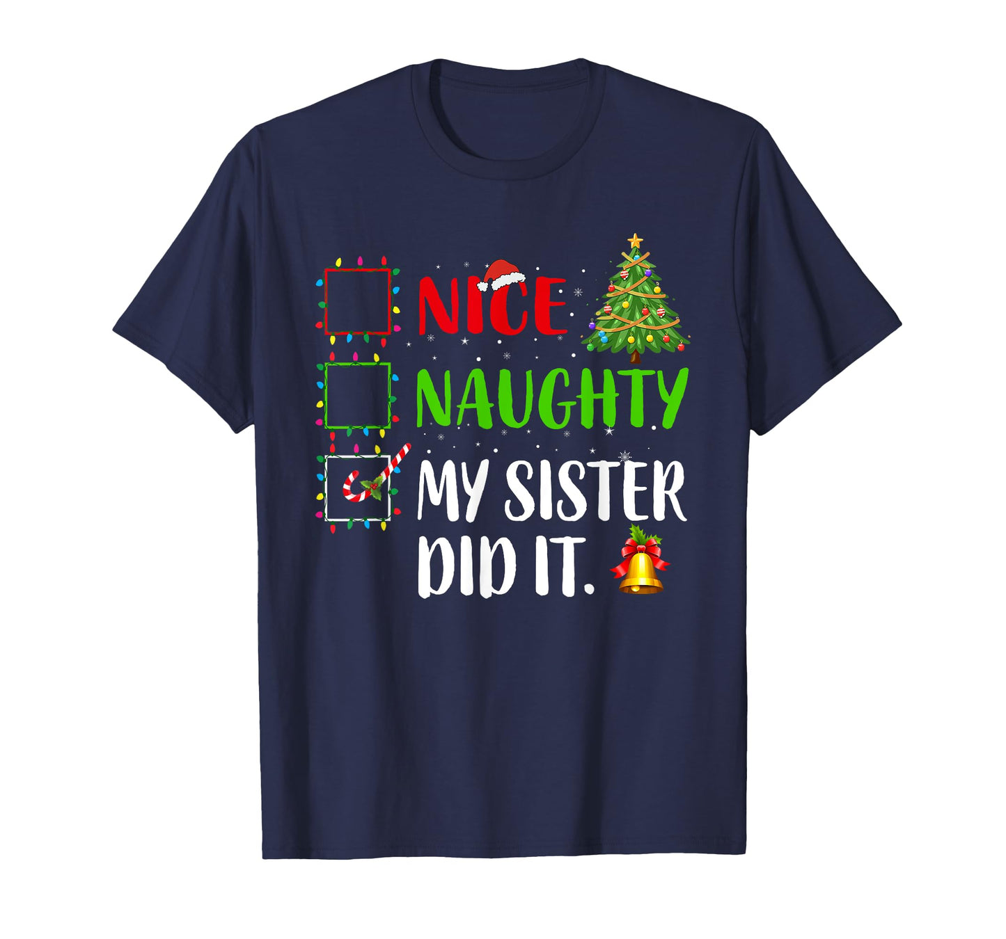 Nice Naughty My Sister Did It Xmas Family Women Girls T-Shirt
