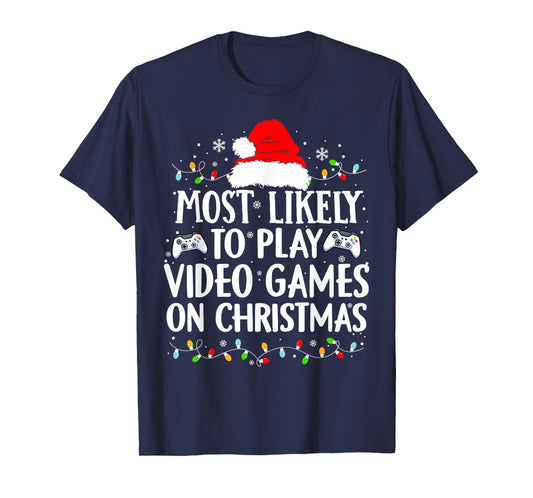 Most Likely To Play Video Games On Christmas video game love T-Shirt