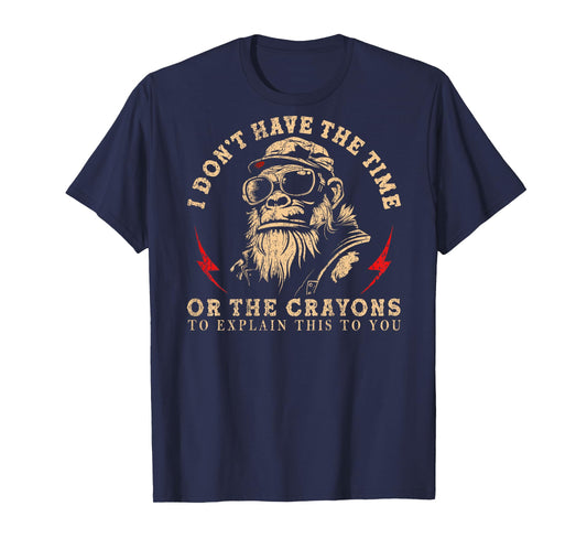 I Don't Have The Time Or The Crayons Funny Monkey (On Back) T-Shirt