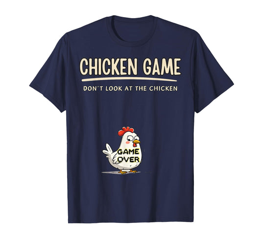 Chicken Game Do not Look At The Chicken Funny Chicken T-Shirt
