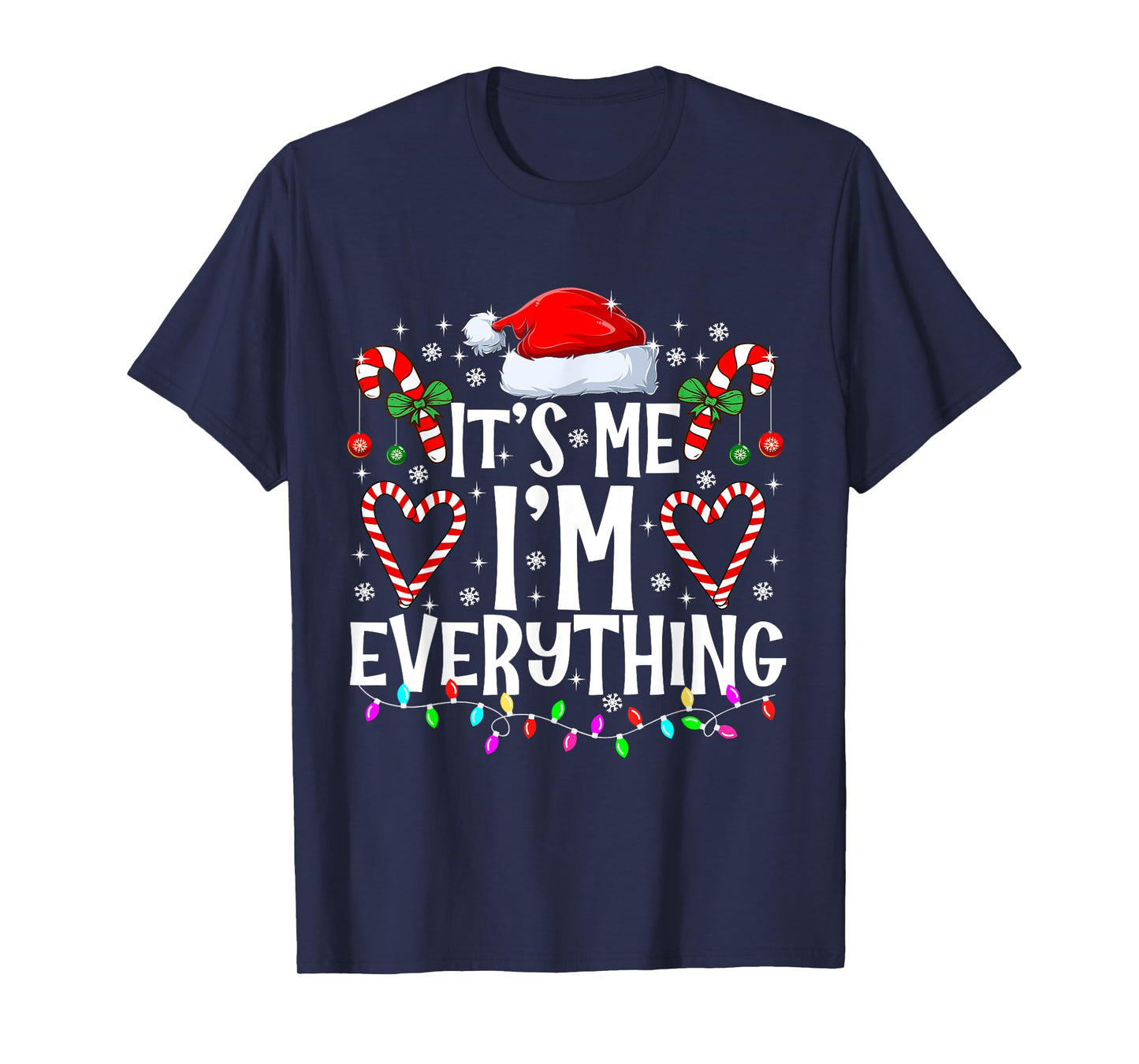 I Have Everything I Want For Christmas Its Me I'm Everything T-Shirt