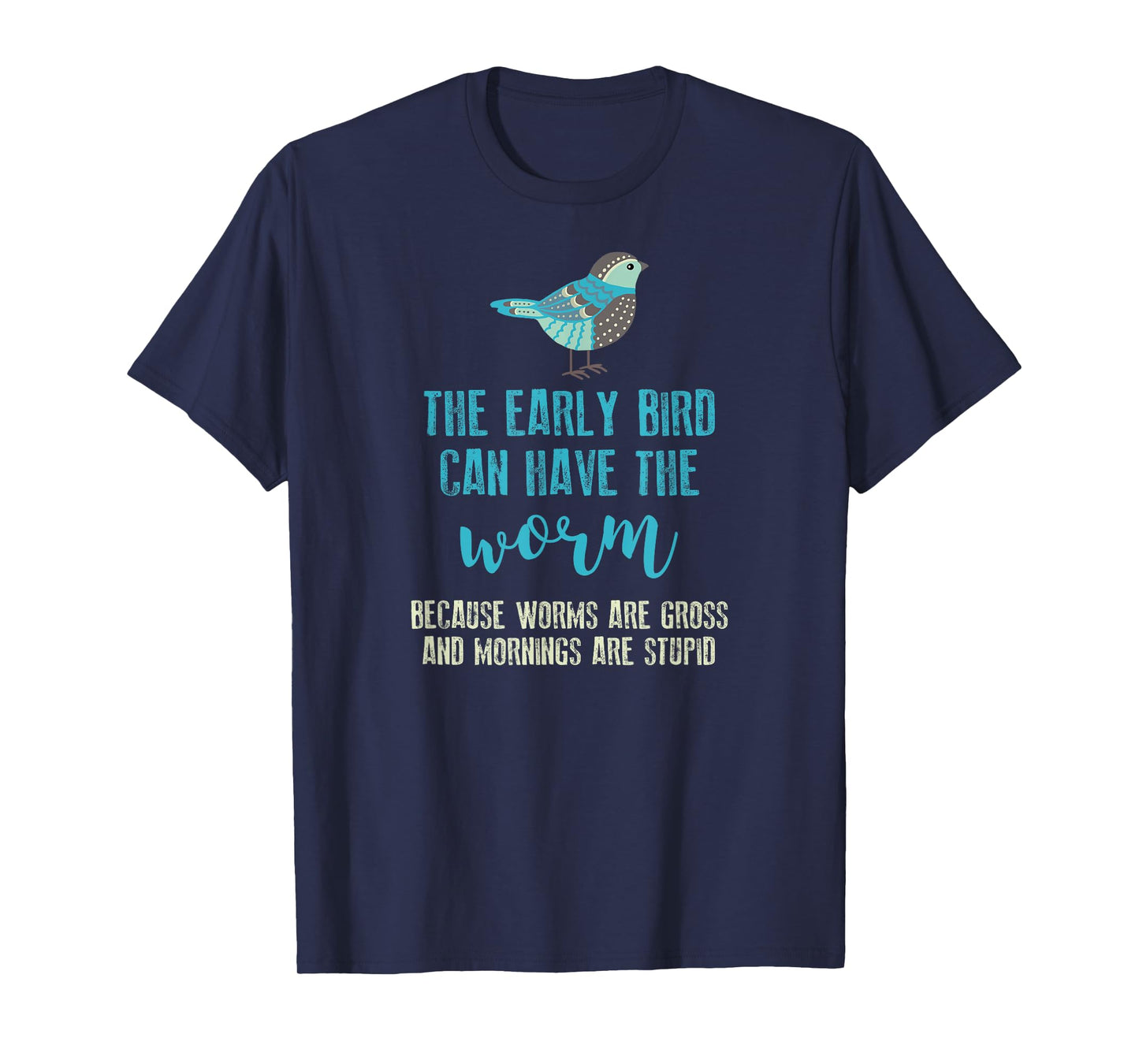 The Early Bird Can Have The Worm Funny T-shirt