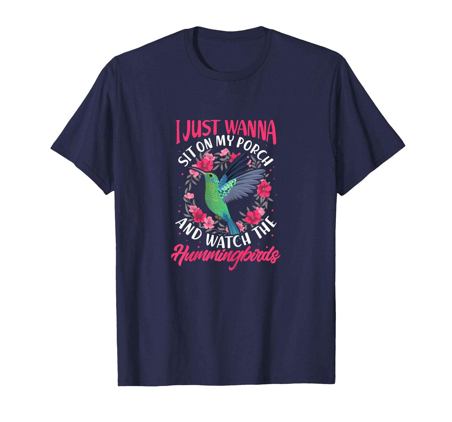 I Just Wanna Sit on My Porch And Watch The Hummingbirds T-Shirt