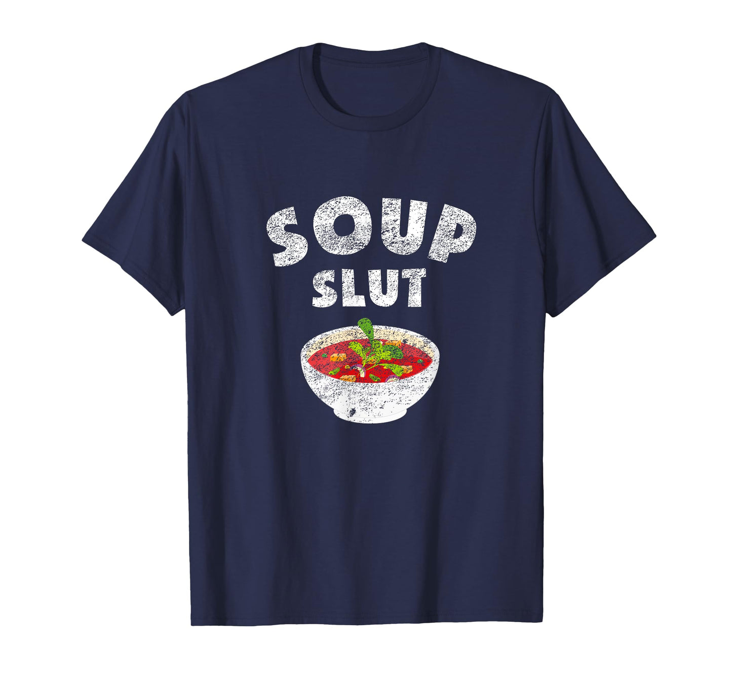Dirty Sarcastic Soup Lovers Graphic Funny Sayings Soup Slut T-Shirt