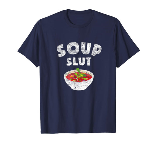 Dirty Sarcastic Soup Lovers Graphic Funny Sayings Soup Slut T-Shirt