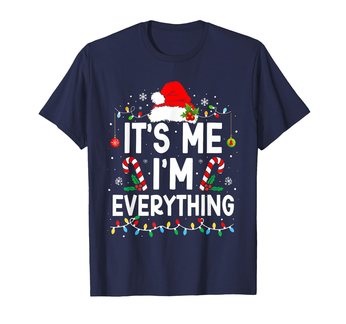 Funny Quote Merry Christmas Pajamas Xmas Couples I Have Everything I Want For Christmas Its Me I'm Everything Unisex T-Shirt