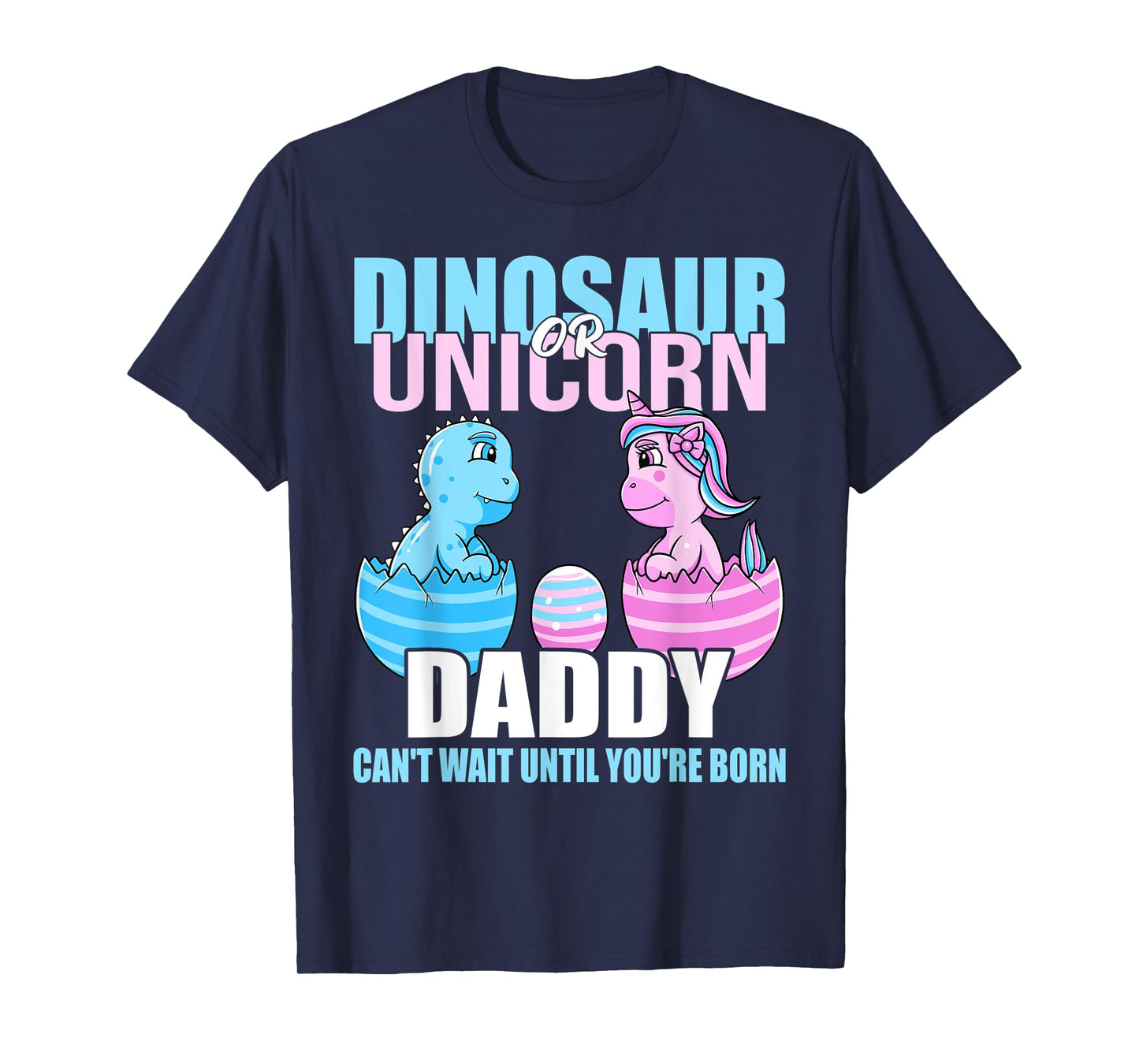 Dinosaur Or Unicorn Until You're Born Daddy Gender Reveal T-Shirt