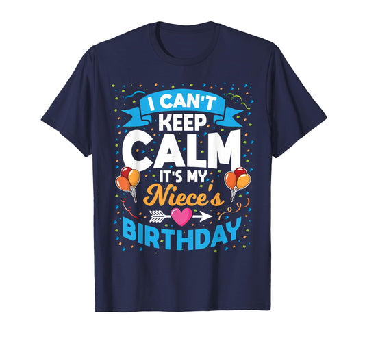 I Can't Keep Calm It's My Niece Birthday T-Shirt