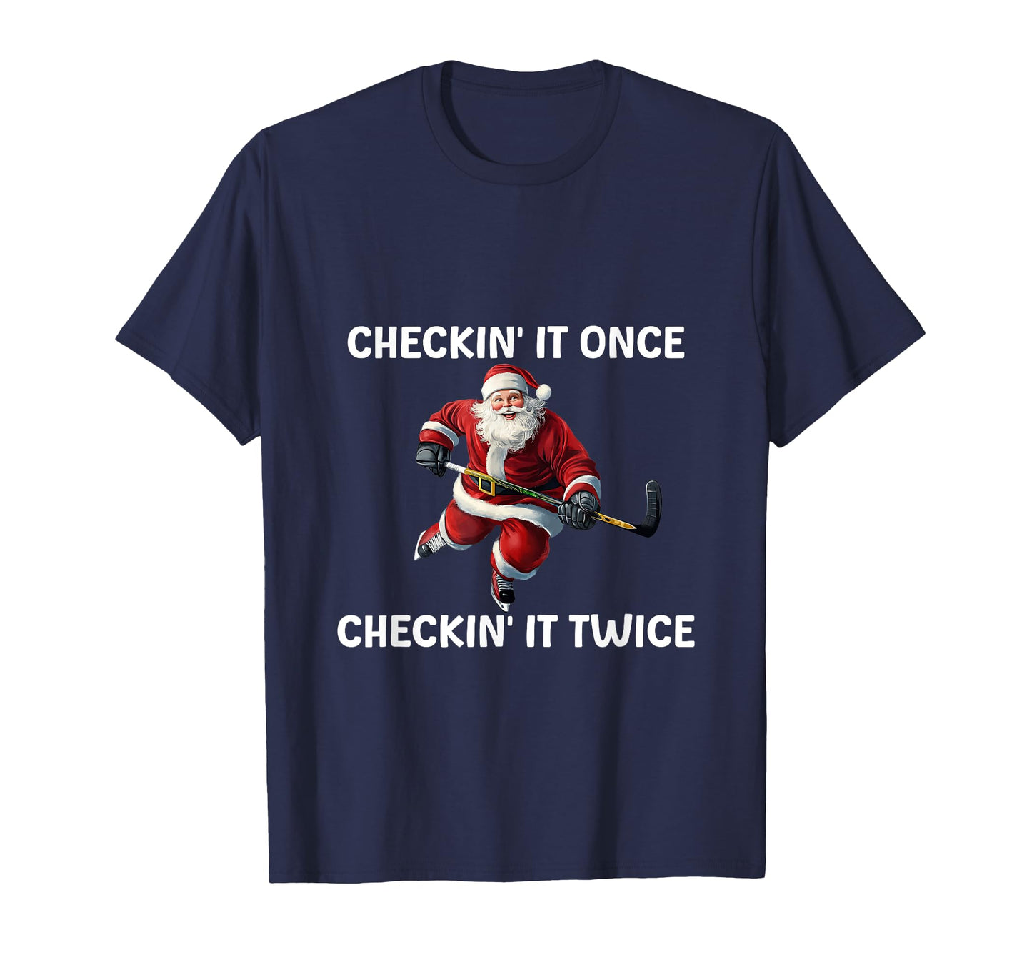 Checkin' It Once Checkin' It Twice Santa Hockey Christmas T-Shirt