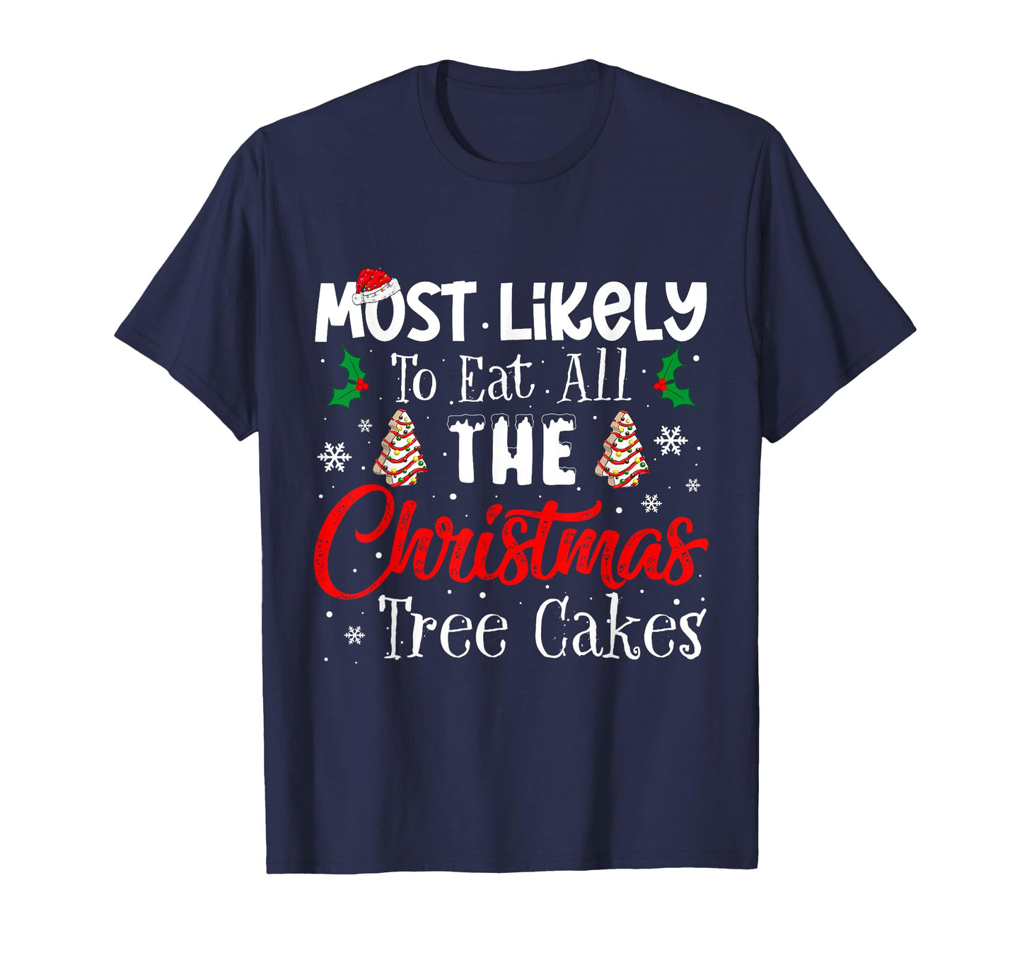 Most Likely To Eat All The Christmas Tree Cakes Funny Xmas T-Shirt