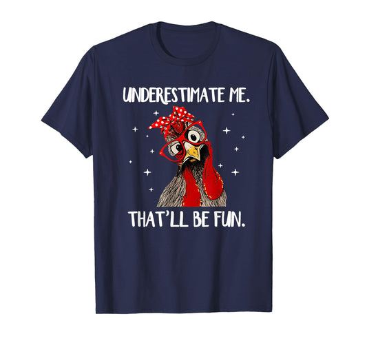 Chicken With Bandana Chicken Underestimate Me That'll Be Fun T-Shirt