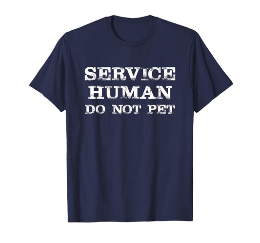 Service Human Do Not Pet T-Shirt Funny Saying Sarcastic T-Shirt