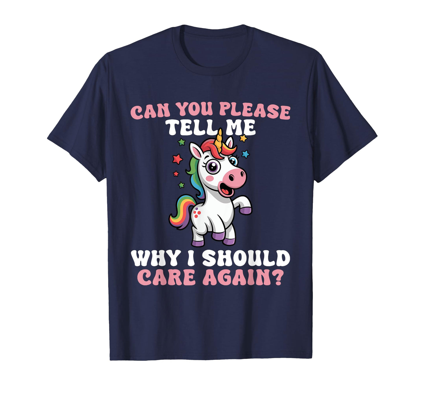 Unicorn Please Tell Me Why I Should Care T-Shirt
