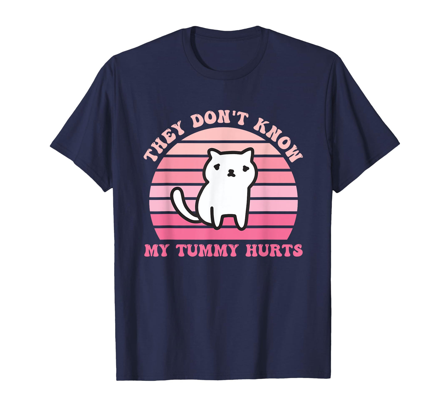 They Don't Know My Tummy Hurts Design T-Shirt