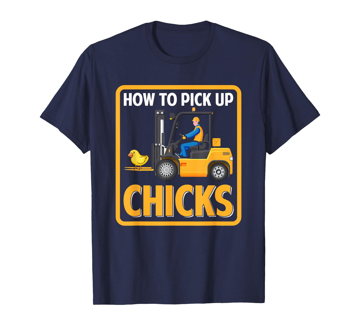 How to Pick Up Chicks Funny Chicken Graphic Forklift Driver T-Shirt
