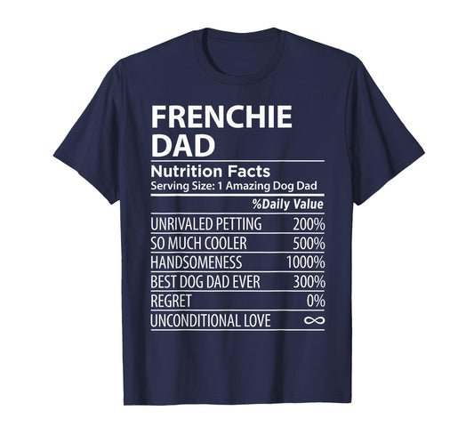 Frenchie Dad Nutrition Facts Funny Frenchie Dog Owner T-Shirt