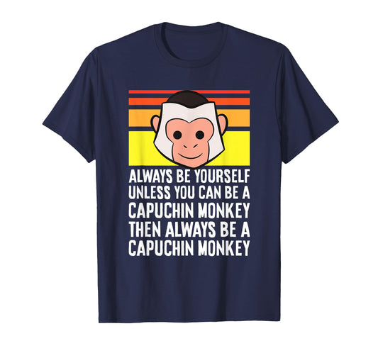 Always Be Yourself Unless You Can Be A Capuchin Monkey T-Shirt