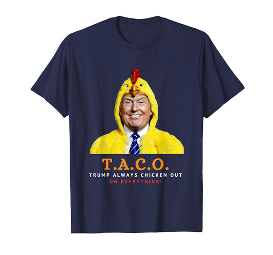 Cute TACO Trump Always Chickens Out Funny Chicken Trump Meme T-Shirt