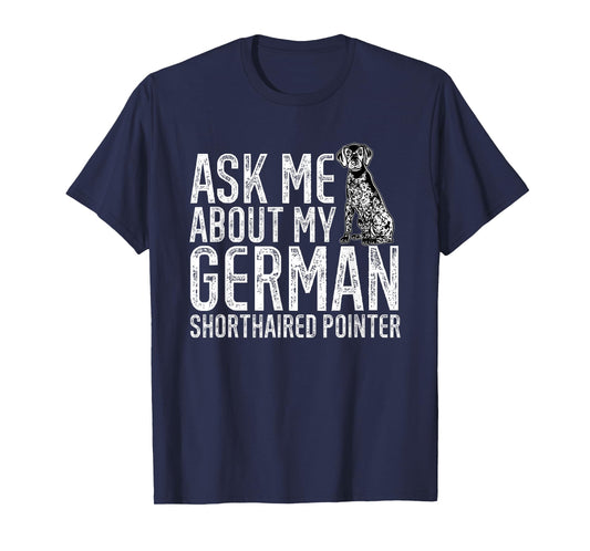 Ask Me About My German Shorthaired Pointer GSP Dog T-Shirt