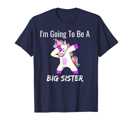 I'm Going to Be a Big Sister - Cute Unicorn Sister Girls T-Shirt