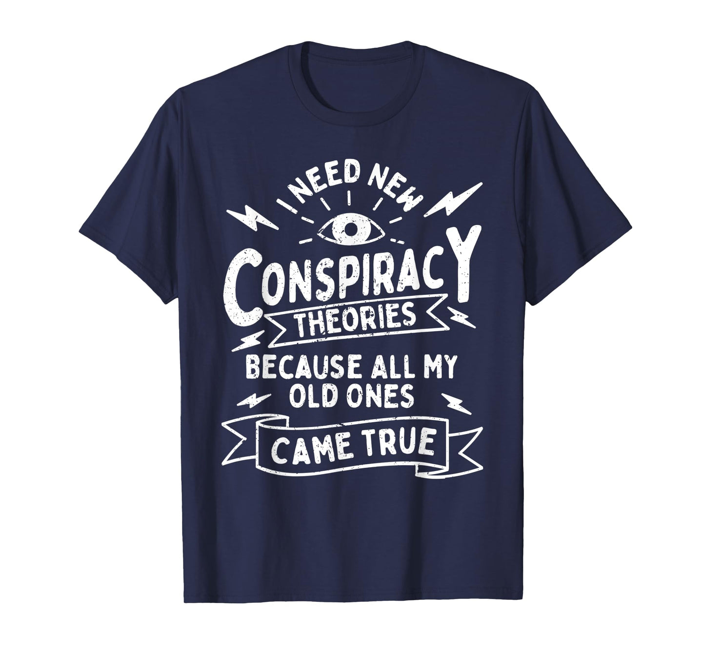 Illuminati Eye Need New Conspiracy Theories Funny Truthers T-Shirt