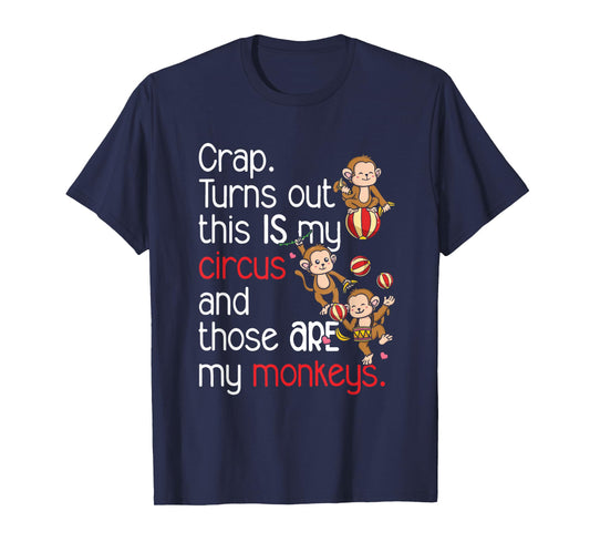 Crap Turns Out This Is My Circus Monkeys T-Shirt