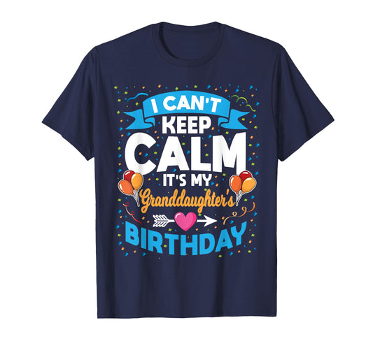 I Can't Keep Calm It's My Granddaughter Birthday T-Shirt
